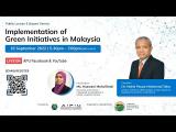 Embedded thumbnail for Public Lecture 5 (Expert Series): Implementation of Green Initiatives in Malaysia