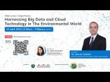Embedded thumbnail for Public Lecture 1 (Expert Series):Harnessing Big Data and Cloud Technology in The Environmental World